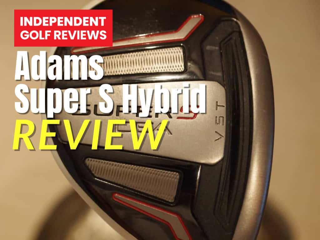 Adams Super S Hybrid Review - Independent Golf Reviews