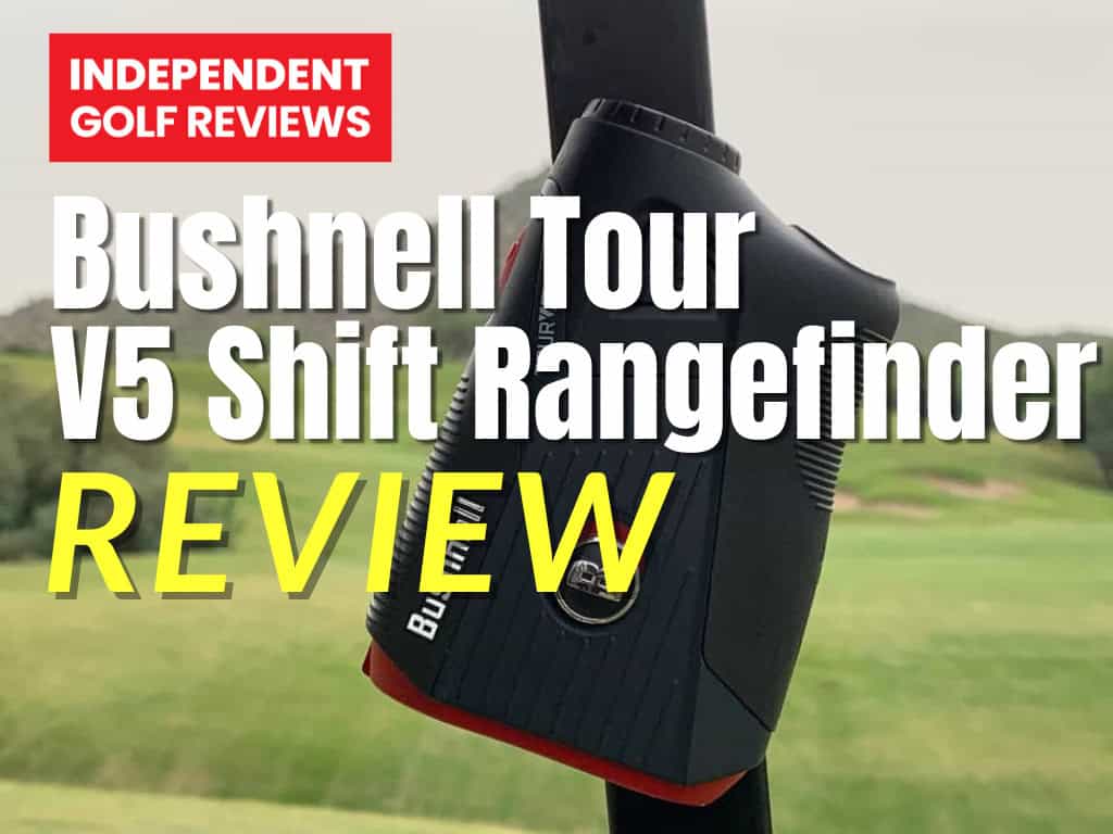 Bushnell Tour V5 Shift Rangefinder Review - Independent Golf Reviews