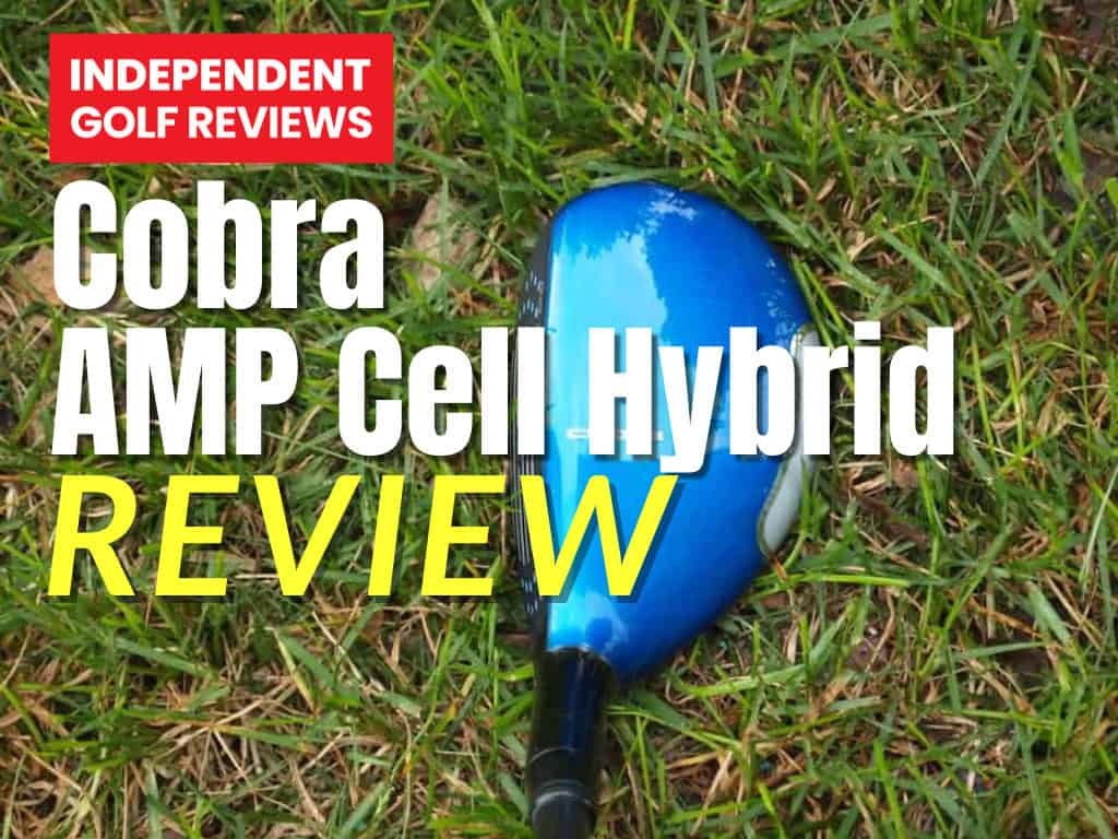 Cobra AMP Cell Hybrid Review - Independent Golf Reviews