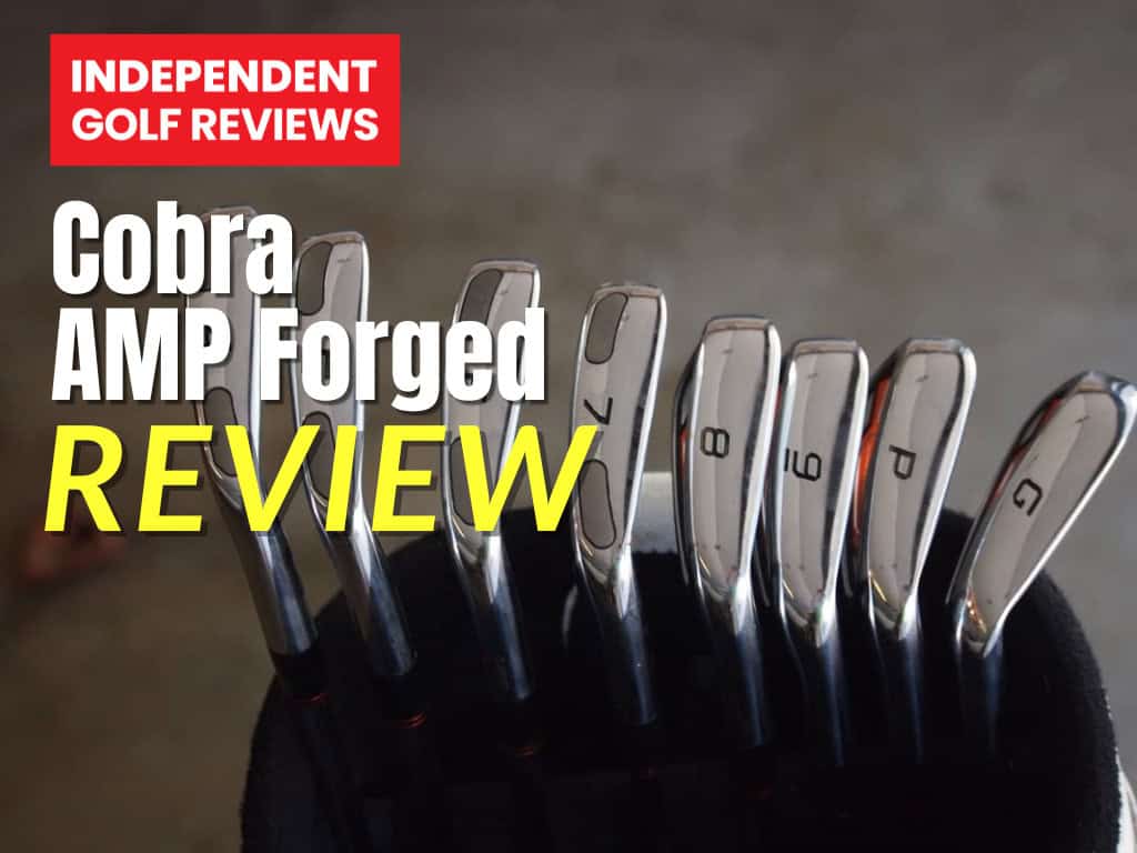 Cobra AMP Forged Irons Review - Independent Golf Reviews