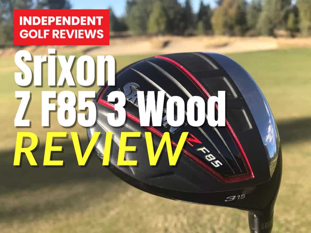 Srixon ZF85 3 Wood Review - Independent Golf Reviews
