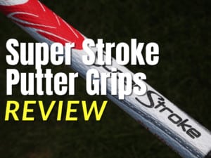 Super Stroke Putter Grips