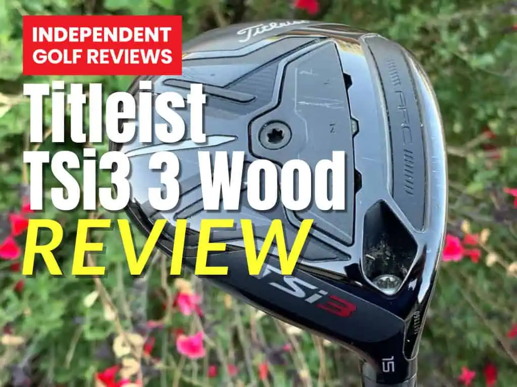 Titleist TSi3 3 Wood Review - Independent Golf Reviews