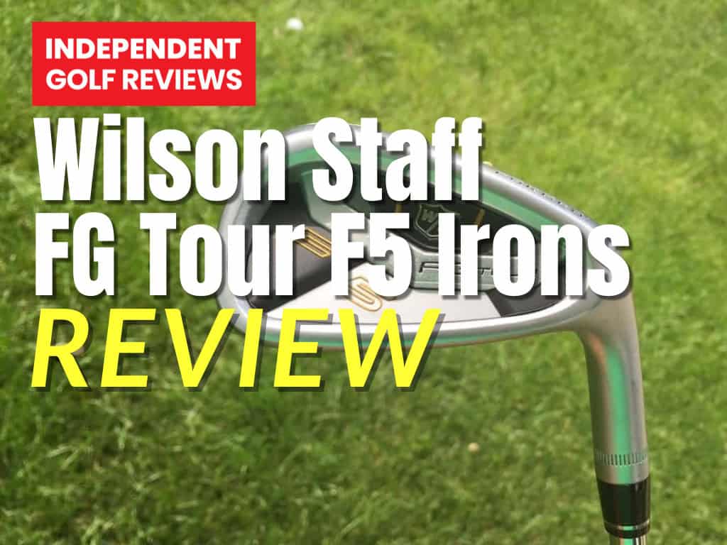 Wilson Staff FG Tour F5 Irons Review - Independent Golf Reviews