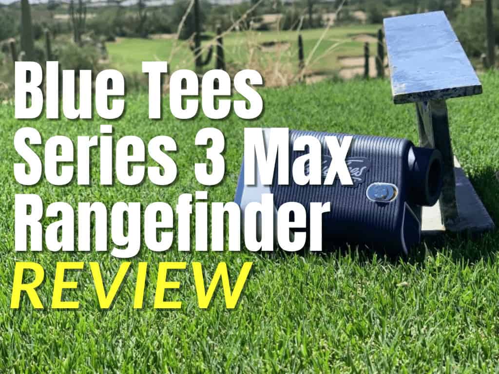 Blue Tees Series 3 Max Rangefinder Review