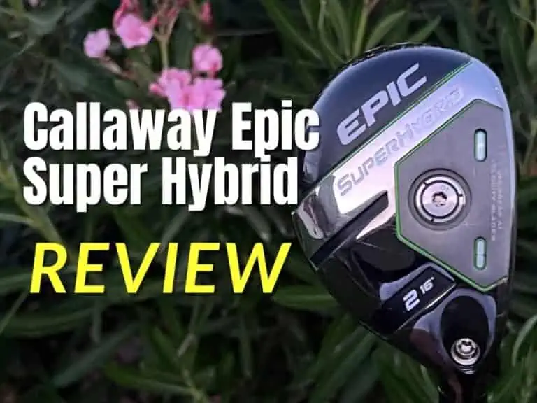 Callaway Epic Super Hybrid Review: How It Plays + Used Tips