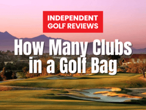 How Many Clubs in a Golf Bag