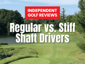 Regular vs. Stiff Shaft Drivers