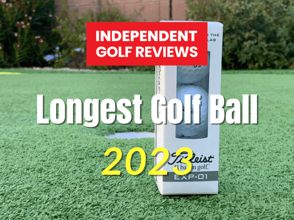 The Longest Golf Balls 2023 - Independent Golf Reviews