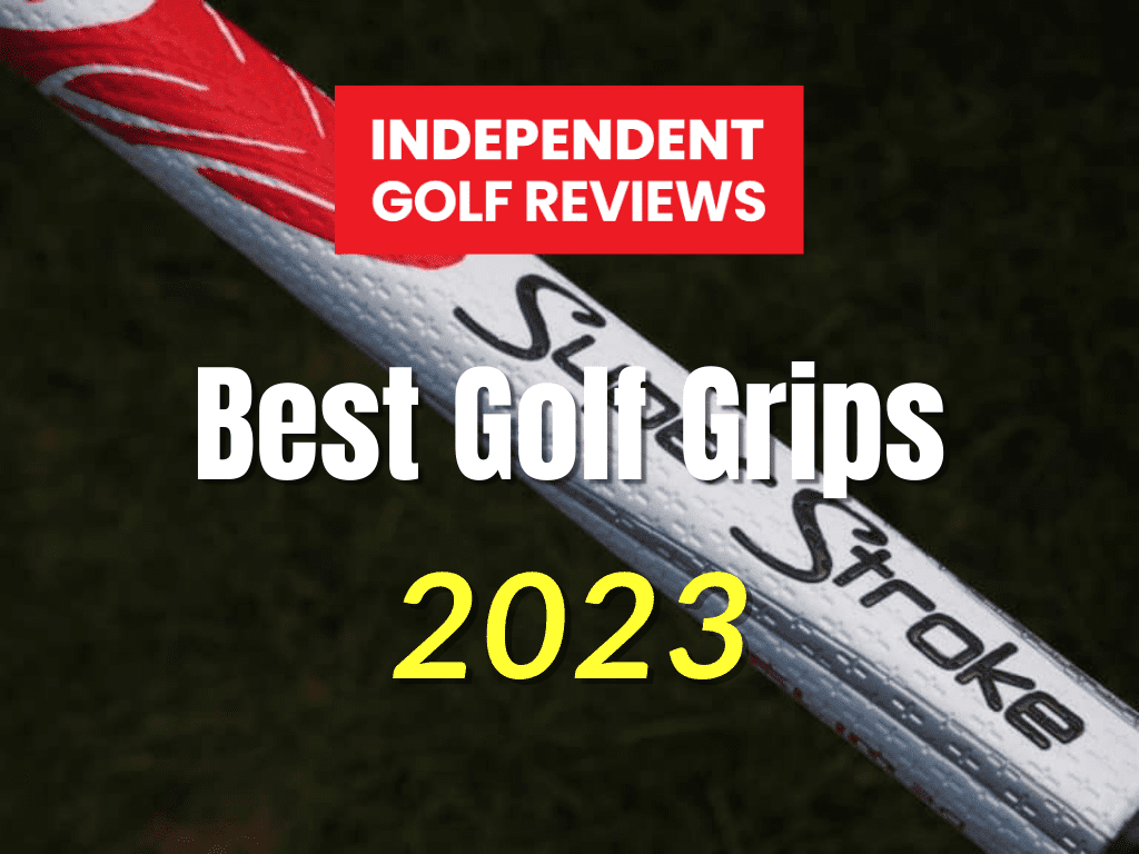 The 9 Best Golf Grips In 2023 Independent Golf Reviews