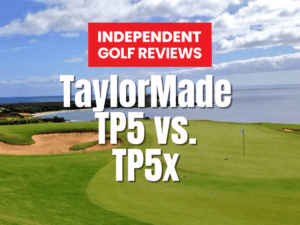 TaylorMade TP5 vs. TP5x