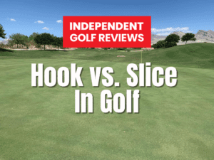 Hook vs. Slice In Golf