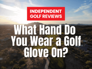 What Hand Do You Wear a Golf Glove On?