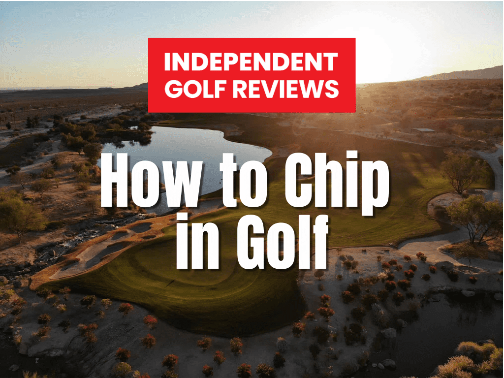 How To Chip In Golf Independent Golf Reviews