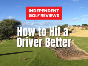 How to Hit a Driver Better