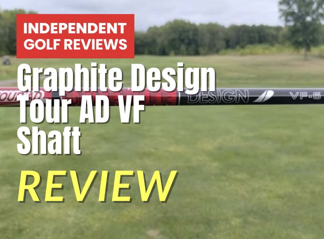 Graphite Design Tour AD VF Shaft Review - Independent Golf