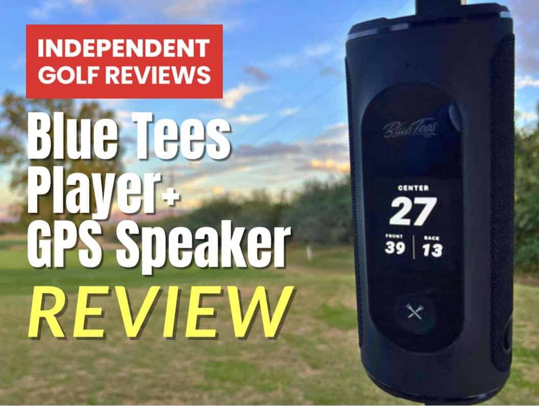 Blue Tees Player+ GPS Speaker Review Independent Golf Reviews