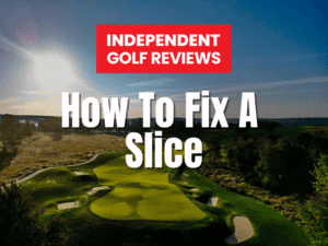 How To Fix A Slice in golf