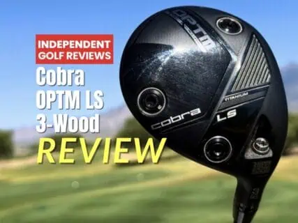 Cobra OPTM LS 3-Wood Review - Independent Golf Reviews